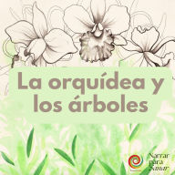 Title: La orquidea y los árboles (Narrar Para Sanar, #1), Author: Proyectarte