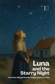 Title: Luna and the Starry Night: And Other Bilingual Swedish-English Stories for Kids, Author: Pomme Bilingual