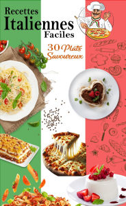 Title: Recettes Italiennes Faciles : 30 Plats Savoureux, Author: Atelier Gourmand