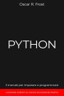 Python: Il Manuale per Imparare a Programmare. Contiene Esempi di Codice ed Esercizi Pratici.