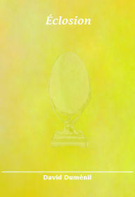 Title: Éclosion, Author: David Duménil