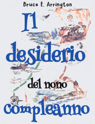 Title: Il desiderio del nono compleanno, Author: Bruce E. Arrington