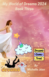 Title: My World of Dreams 2024 Book Three, Author: Michelle Jean