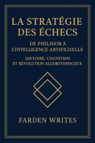 Title: La Stratégie des Échecs : De Philidor à l'Intelligence Artificielle, Author: Farden