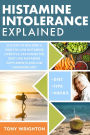 Histamine Intolerance Explained: 12 Steps To Building a Healthy Low Histamine Lifestyle, featuring the best low histamine supplements and low histamine diet (The Histamine Intolerance Series)