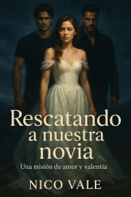 Title: Rescatando a nuestra novia, Author: Nico Vale