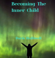 Title: Becoming The Inner Child, Author: Paris Halliwell