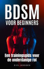 BDSM voor Beginners: Een trainingsgids voor de onderdanige rol (Eva Janssen, #1)