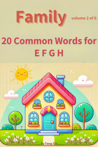 Title: Family : 20 Common words for E F G H (Volume 2 of 6), Author: Fang Sin