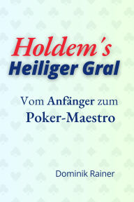 Title: The Holy Grail of Holdem, Author: Dominik Rainer