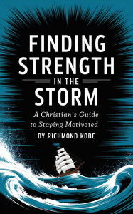 Title: Finding Strength in the Storm, Author: Richmond Donkor