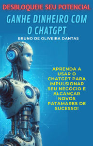 Title: Ganhe Dinheiro com Chat GPT (Renda online, #1), Author: Bruno Dantas