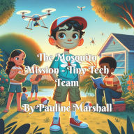 Title: The Mosquito Mission - Tiny Tech Team, Author: Pauline Marshall