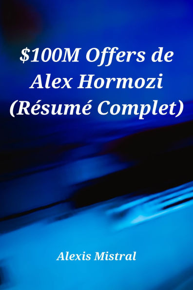 $100M Offers de Alex Hormozi (Re?sume? Complet)