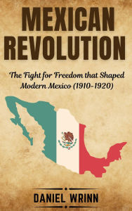 Title: Mexican Revolution (Savage Civil Wars of the 20th Century), Author: Daniel Wrinn