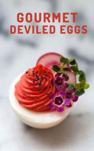Title: Gourmet Deviled Eggs, Author: Gilbert C.A