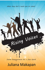 Title: Rising Voices: Youth Empowerment for a Just World, Author: Juliana Makapan