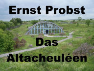 Title: Das Altacheuléen, Author: Ernst Probst