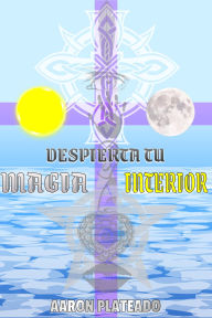 Title: Despierta tu Magia interior (Búsqueda, #1), Author: Aaron Plateado