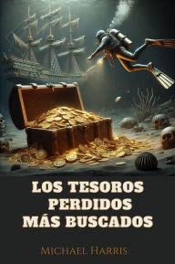 Title: Los Tesoros Perdidos más Buscados (Enciclopedia de lo sorprendente, #1), Author: Michael Harris