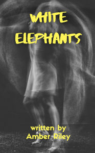 Title: White Elephants, Author: Amber Riley