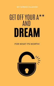 Title: Get Of Your A** And Dream, Author: Sonke D.