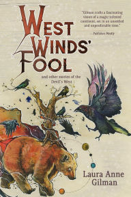 Title: West Winds' Fool : and Other Stories of the Devil's West, Author: Laura Anne Gilman