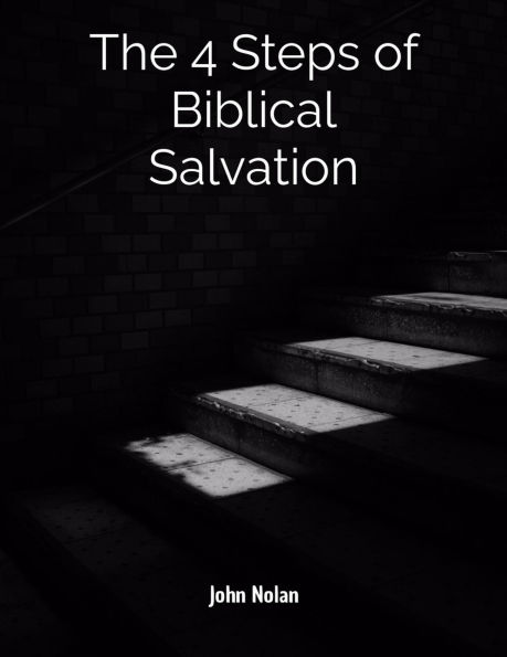 The 4 Steps Of Biblical Salvation