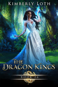 Title: The Dragon Kings Book Twenty-Six, Author: Kimberly Loth