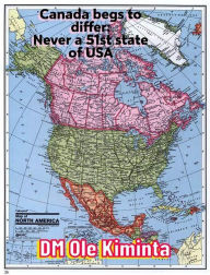 Title: Canada begs to differ: Never a 51st state of USA, Author: DM Ole Kiminta