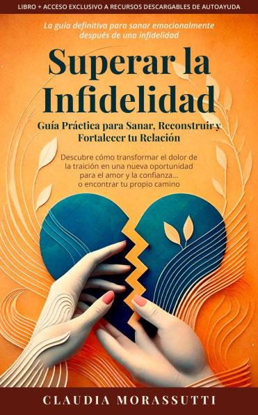 Superar la Infidelidad - Guía Práctica para Sanar, Reconstruir y Fortalecer tu Relación...o encontrar Tu Propio Camino
