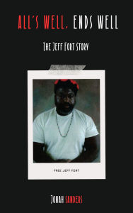 Title: All's Well, Ends Well: The Story of Jeff Fort (Black & Infamous, #2), Author: Jonah Sanders