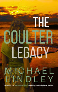 Title: The Coulter Legacy (The Hanna and Alex Low Country Mystery and Suspense Series, #10), Author: Michael Lindley
