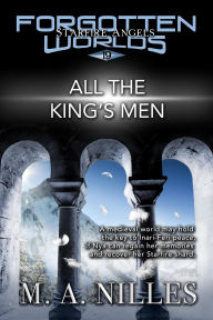 Title: All the King's Men (Starfire Angels: Forgotten Worlds, #19), Author: M. A. Nilles