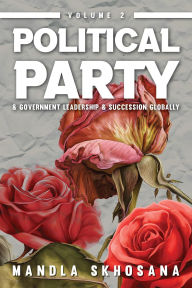 Title: Political Party & Government Leadership & Succession Globally, Author: Mandla Skhosana