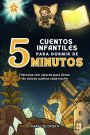 Cuentos infantiles para Dormir de 5 Minutos: Historias con Valores para Llenar de Dulces Sueños cada Noche.