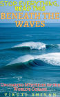 Beneath the Waves - Uncharted Mysteries of the World's Oceans (Stop Everything, Read This)