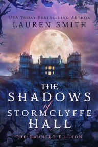Title: The Shadows of Stormclyffe Hall: The Haunted Edition, Author: Lauren Smith
