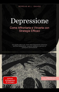 Title: Depressione: Come Affrontarla e Vincerla con Strategie Efficaci (Depressione (IT), #1), Author: Boreas M. L. Saage - Italiano