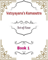 Title: Vatsyayana's Kamasutra: Art-of-Love [Book 1] (Vatsyayana's Kamasutra Series, #1), Author: A2Z Studio