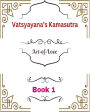 Vatsyayana's Kamasutra: Art-of-Love [Book 1] (Vatsyayana's Kamasutra Series, #1)