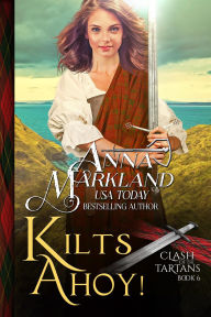 Title: Kilts Ahoy! (Clash of the Tartans, #6), Author: Anna Markland