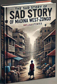 Title: The Sad Story of Madina West Zonogo (Msad, #1), Author: Msad