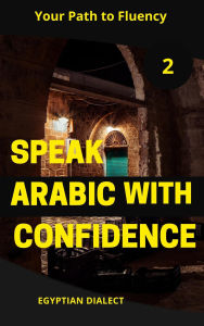 Title: Speak Arabic with Confidence 2 #6 (Speak Arabic with Confidence: A Practical Guide), Author: Mohamed Elshenawy