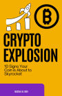 Crypto Explosion: 10 Signs Your Coin is About to Skyrocket