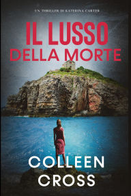 Title: Il Lusso della Morte (I Thriller di Katerina Carter, #3), Author: Colleen Cross