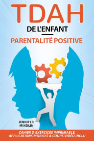 Title: TDAH de l'Enfant - Parentalité Positive: Le guide étape par étape pour transformer ses défis en opportunités et révéler son potentiel, Author: Jennifer Mindlin
