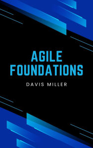 Title: Agile Foundations, Author: Davis Miller
