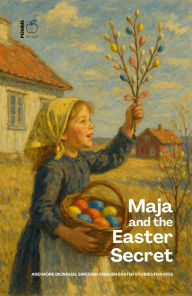 Title: Maja and the Easter Secret And More Bilingual Swedish-English Easter Stories for Kids, Author: Pomme Bilingual