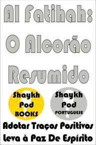 Title: Al Fatihah O Alcorão Resumido, Author: ShaykhPod Portuguese